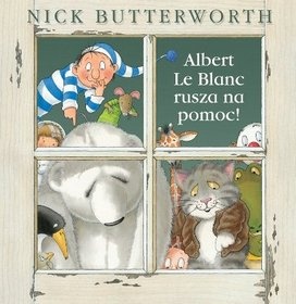 Okładka: Nick Butterworth - Albert le Blanc rusza na pomoc