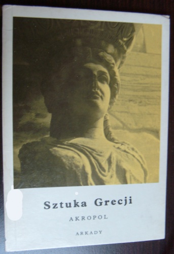 Okładka: Kazimierz Michałowski - Sztuka Grecji. Akropol