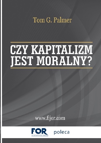 Okładka: Tom Gordon Palmer - Czy kapitalizm jest moralny?
