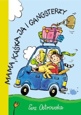 Okładka: Ewa Maria Ostrowska - Mama, Kaśka, ja i gangsterzy