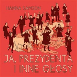 Okładka: Hanna Samson - Ja, prezydenta i inne głosy
