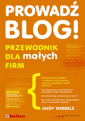 Okładka: Andy Wibbels - Prowadź blog! Przewodnik dla małych firm