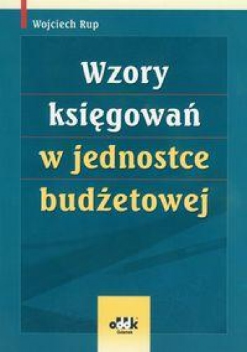 Okładka: Wojciech Rup - Wzory księgowań w jednostce budżetowej