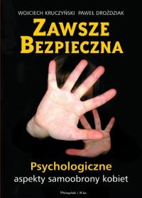 Okładka: Wojciech Kruczyński - Zawsze bezpieczna. Psychologiczne aspekty samoobrony kobiet.