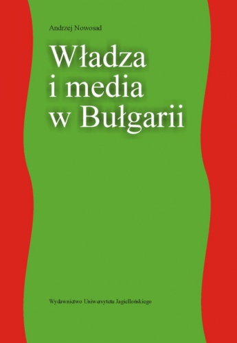 Okładka: Andrzej Nowosad - Władza i media w Bułgarii
