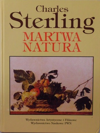 Okładka: Charles Sterling - Martwa natura. Od starożytności po wiek XX