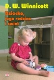 Okładka: Donald W. Winnicott - Dziecko, jego rodzina i świat