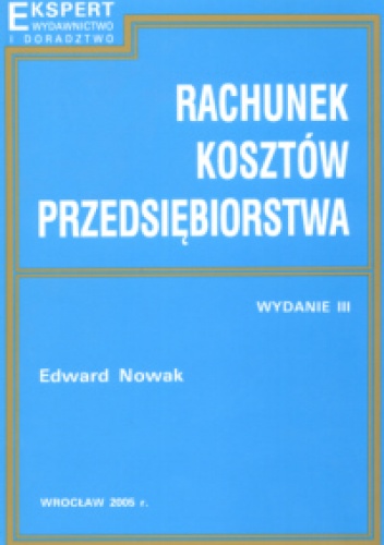 Okładka: Edward Nowak - Rachunek kosztów przedsiębiorstwa