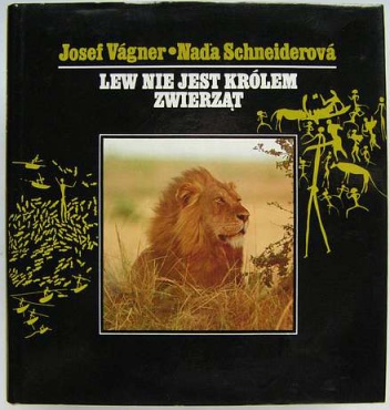 Okładka: Josef Vágner - Lew nie jest królem zwierząt