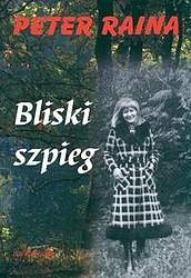 Okładka: Peter Raina - Bliski szpieg