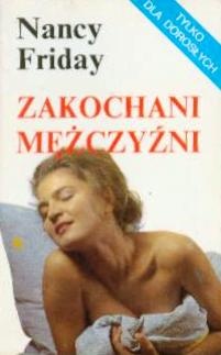 Okładka: Nancy Colbert Friday - Zakochani mężczyźni : erotyczne fantazje mężczyzn - tryumf miłości nad wściekłością