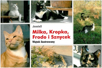 Okładka:  JoasiaS - Milka, Kropka, Frodo i Sznycek. Wątek ilustrowany
