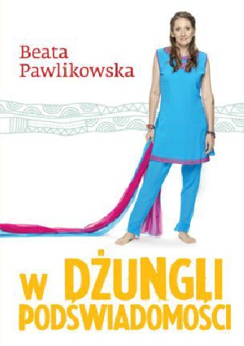 Okładka: Beata Pawlikowska - W dżungli podświadomości