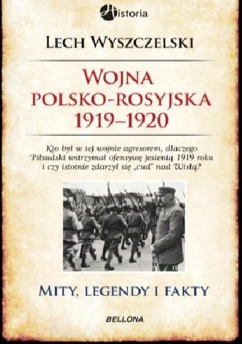 Okładka: Lech Wyszczelski - Wojna polsko-rosyjska 1919-1920. Mity, legendy i fakty