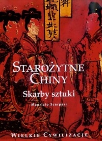 Okładka: Maurizio Scarpari - Starożytne Chiny. Skarby sztuki