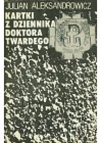Okładka: Julian Aleksandrowicz - Kartki z dziennika doktora Twardego