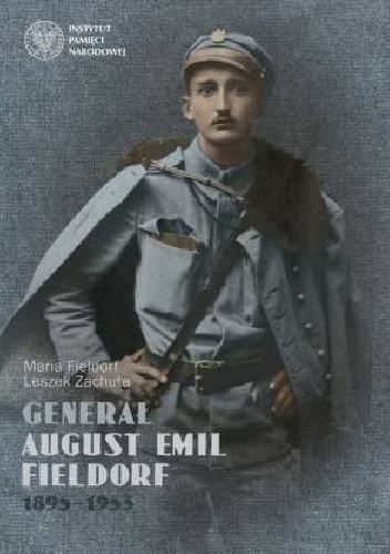 Okładka: Leszek Zachuta - Generał August Emil Fieldorf 1895-1953