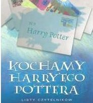 Okładka:  praca zbiorowa - Kochamy Harry'ego Pottera. Listy czytelników