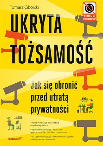 Okładka: Tomasz Ciborski - Ukryta tożsamość. Jak się obronić przed utratą prywatności