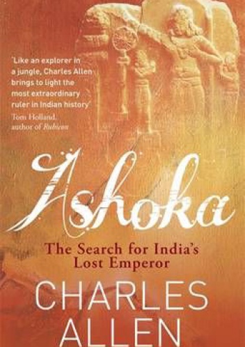 Okładka: Charles Allen - Ashoka. The Search of India's Lost Emperor