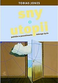 Okładka: Tobias Jones - Sny o Utopii. Podróże w poszukiwaniu dobrego życia