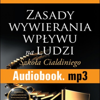 Okładka: Robert B. Cialdini - Zasady wywierania wpływu na ludzi. Szkoła Cialdiniego