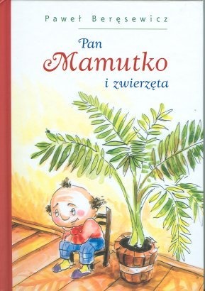 Okładka: Paweł Beręsewicz - Pan Mamutko i zwierzęta