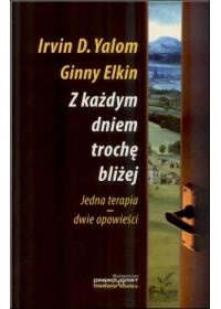 Okładka: Irvin David Yalom - Z każdym dniem trochę bliżej. Jedna terapia - dwie opowieści