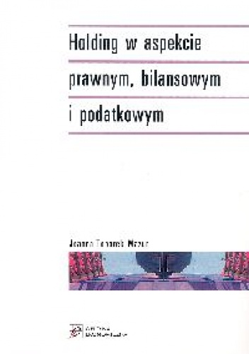 Okładka: Joanna Toborek-Mazur - Holding w aspekcie prawnym, bilansowym i podatkowym