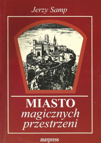 Okładka: Jerzy Samp - Miasto magicznych przestrzeni