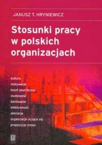 Okładka: Janusz T. Hryniewicz - Stosunki pracy w polskich organizacjach