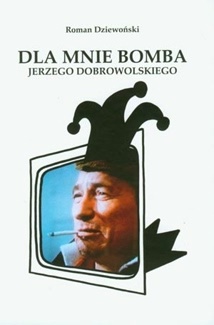 Okładka: Roman Dziewoński - Dla mnie bomba Jerzego Dobrowolskiego
