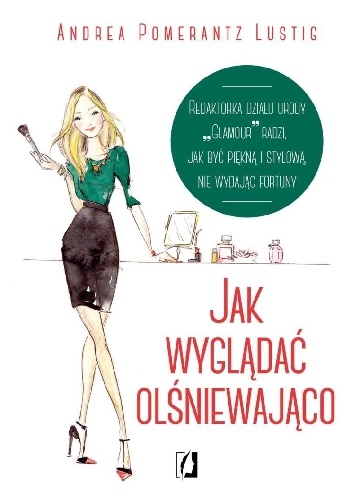 Okładka: Andrea Pomerantz Lustig - Jak wyglądać olśniewająco