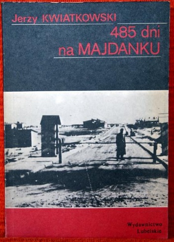Okładka: Jerzy Kwiatkowski - 485 dni na Majdanku
