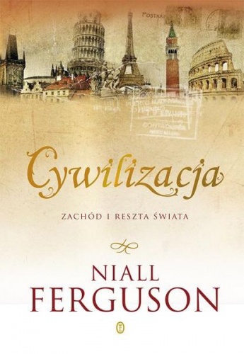 Okładka: Niall Ferguson - Cywilizacja. Zachód i reszta świata