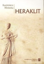 Okładka: Kazimierz Mrówka - Heraklit. Fragmenty, nowy przekład, komentarz