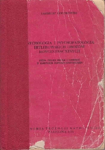 Okładka: Kazimierz Godorowski - Psychologia i psychopatologia hitlerowskich obozów koncentracyjnych : próba analizy postaw i zachowań w warunkach ekstremalnych obciążeń