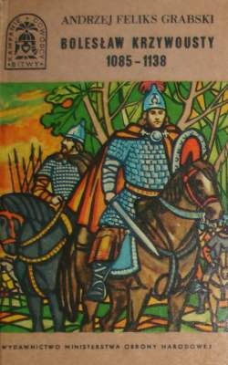 Okładka: Andrzej Feliks Grabski - Bolesław Krzywousty 1085 - 1138