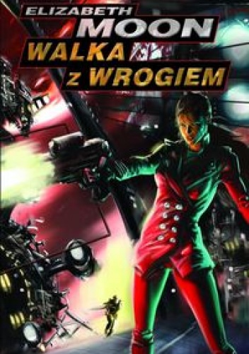 Okładka: Elizabeth Moon - Walka z wrogiem