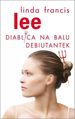 Okładka: Linda Francis Lee - Diablica na balu debiutantek