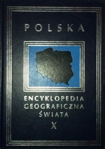 Okładka:  praca zbiorowa - Encyklopedia Geograficzna Świata tom X. Polska
