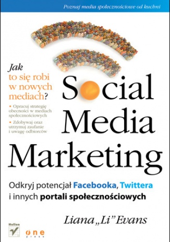 Okładka: Liana Evans - Social Media Marketing. Odkryj potencjał Facebooka, Twittera i innych portali społecznościowych