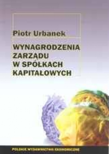 Okładka: Piotr Urbanek - Wynagrodzenia zarządu w spółkach kapitałowych