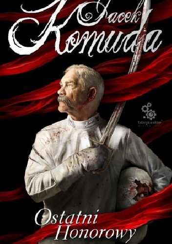 Okładka: Jacek Komuda - Ostatni Honorowy
