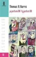 Okładka: Thomas Anthony Harris - Ja jestem OK - ty jesteś OK