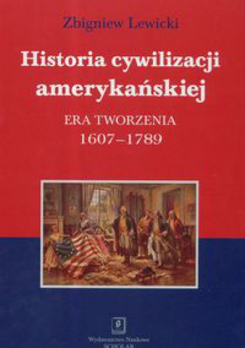 Okładka: Zbigniew Lewicki - Historia cywilizacji amerykańskiej. Era tworzenia 1607-1789