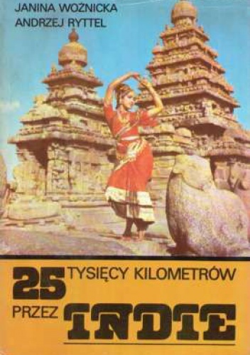 Okładka: Janina Woźnicka - 25 tysięcy kilometrów przez Indie