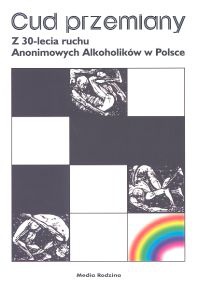 Okładka: Włodzimierz Braniecki - Cud przemiany. Z 30-lecia ruchu Anonimowych Alkoholików w Polsce