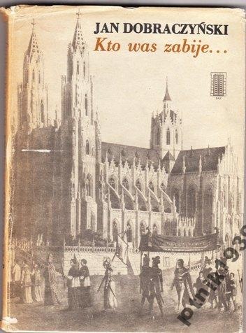 Okładka: Jan Dobraczyński - Kto was zabije...