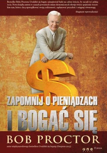 Okładka: Bob Proctor - Zapomnij o pieniądzach i bogać się